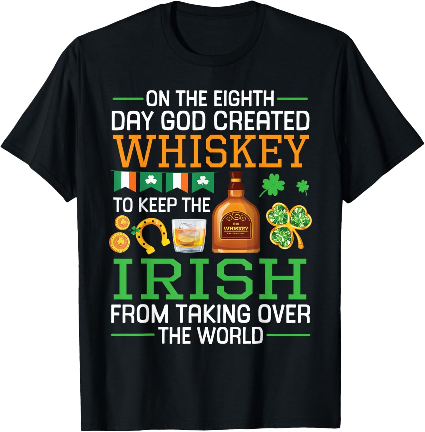 On the Eighth Day God Created Whiskey to Save the Irish T-Shirt - T-Shirt | Black
