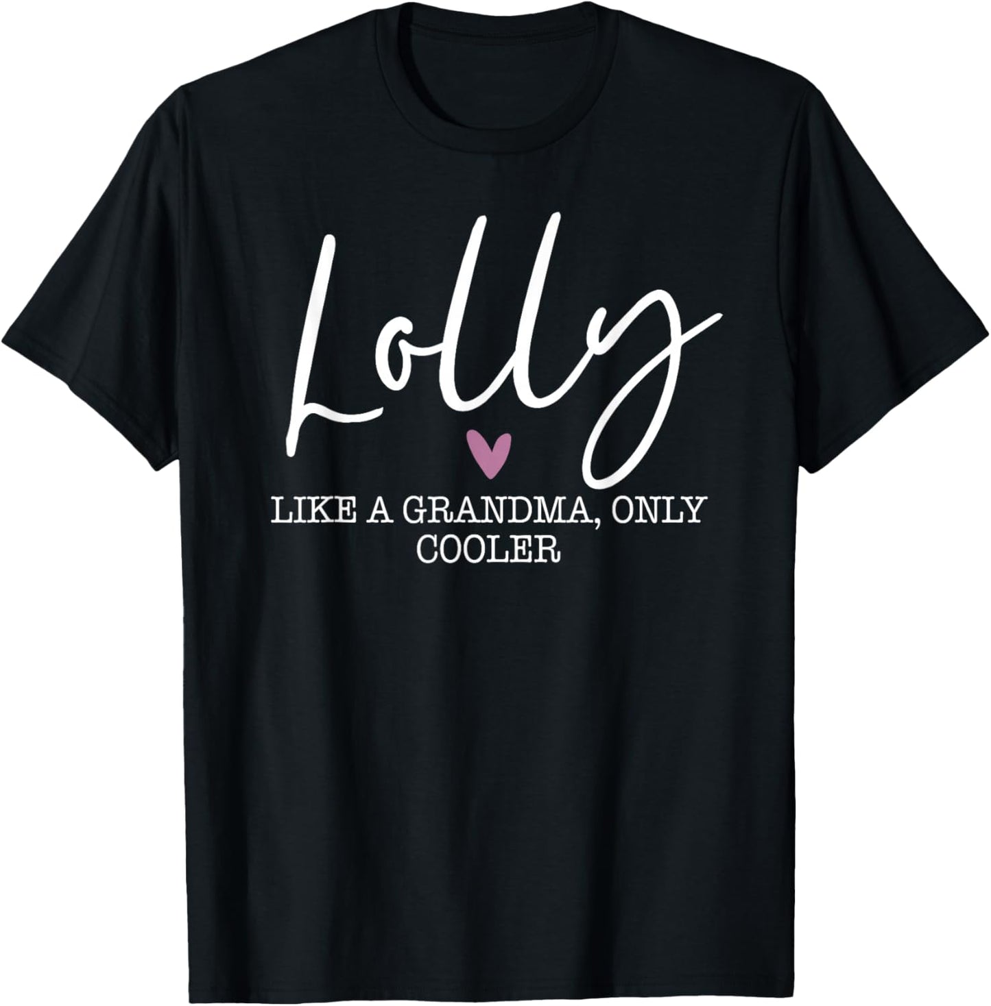 Lolly Like A Grandma Only Cooler Heart Mother's Day Lolly T-Shirt - T-Shirt | Black