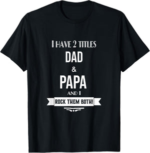 I Have 2 Titles Dad and Papa Special Grandpa T-Shirt - T-Shirt | Black