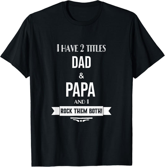 I Have 2 Titles Dad and Papa Special Grandpa T-Shirt - T-Shirt | Black