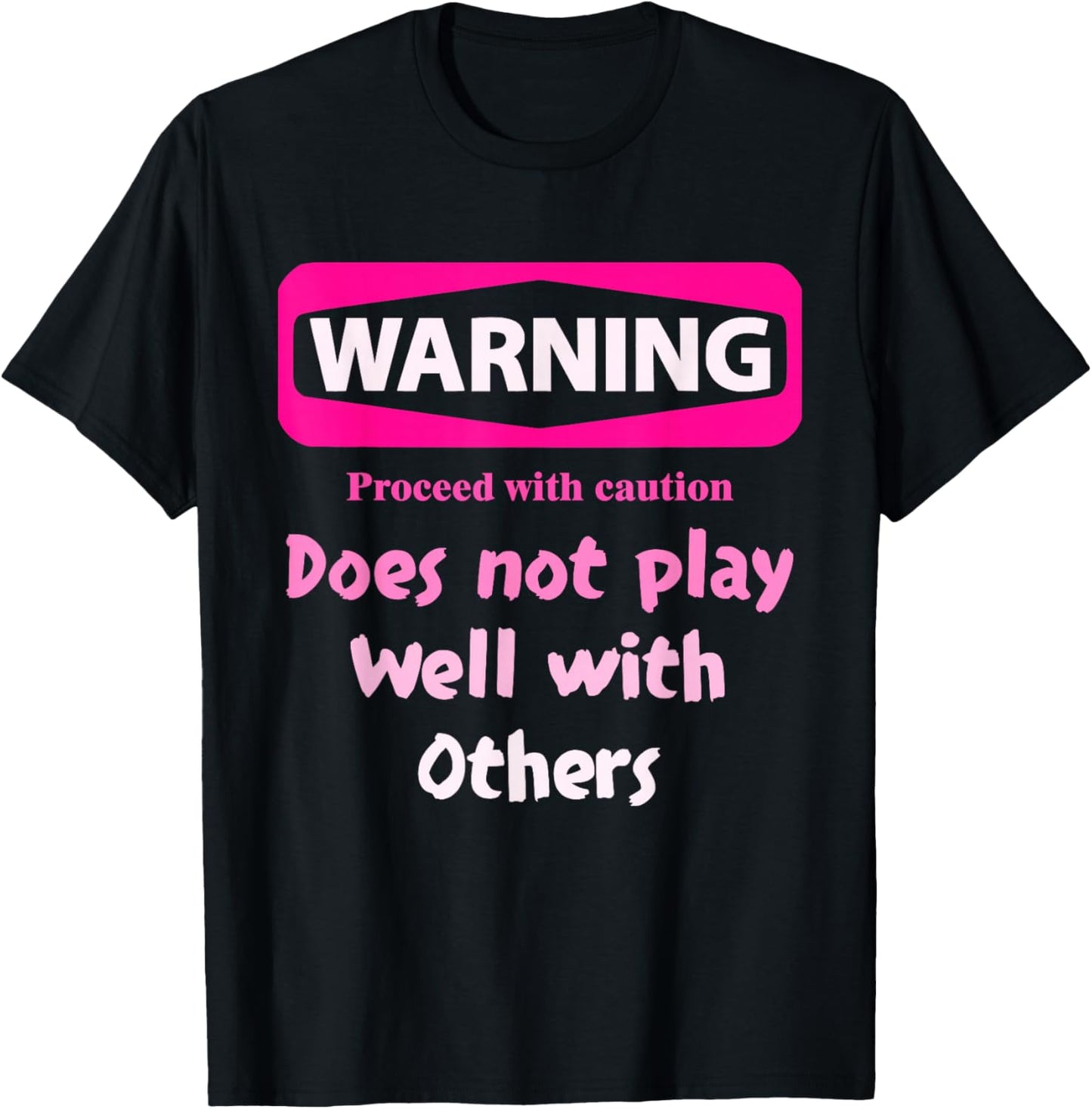 Proceed With Caution Does Not Play Well With Others - Black, Small, Short Sleeve, Cotton 80% Polyester 20%, Unique Graphic Design T-Shirt - T-Shirt | Black