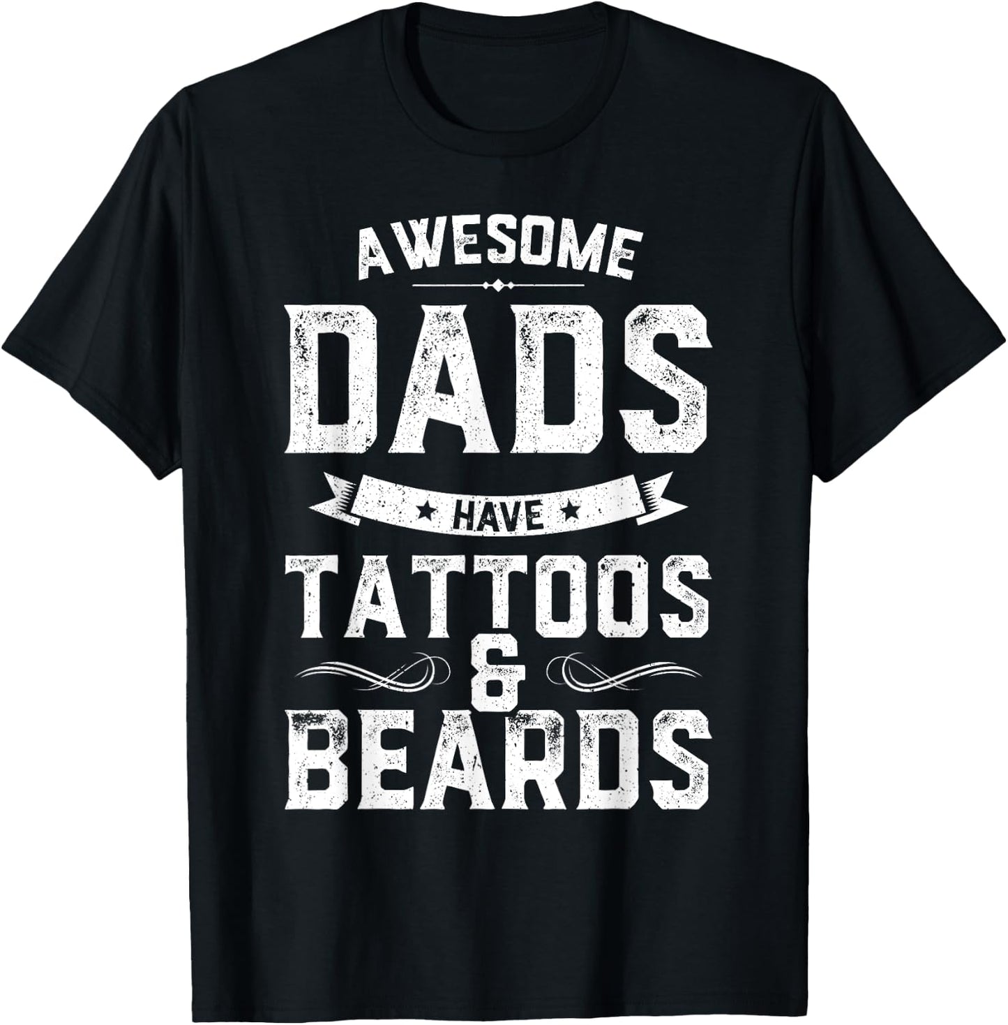 Awesome Dads Have Tattoos And Beards Gift Funny Father's Day T-Shirt - T-Shirt | Black