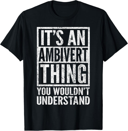 Ambivert Thing You Wouldn't Understand - Ambivert's Saying T-Shirt - T-Shirt | Black
