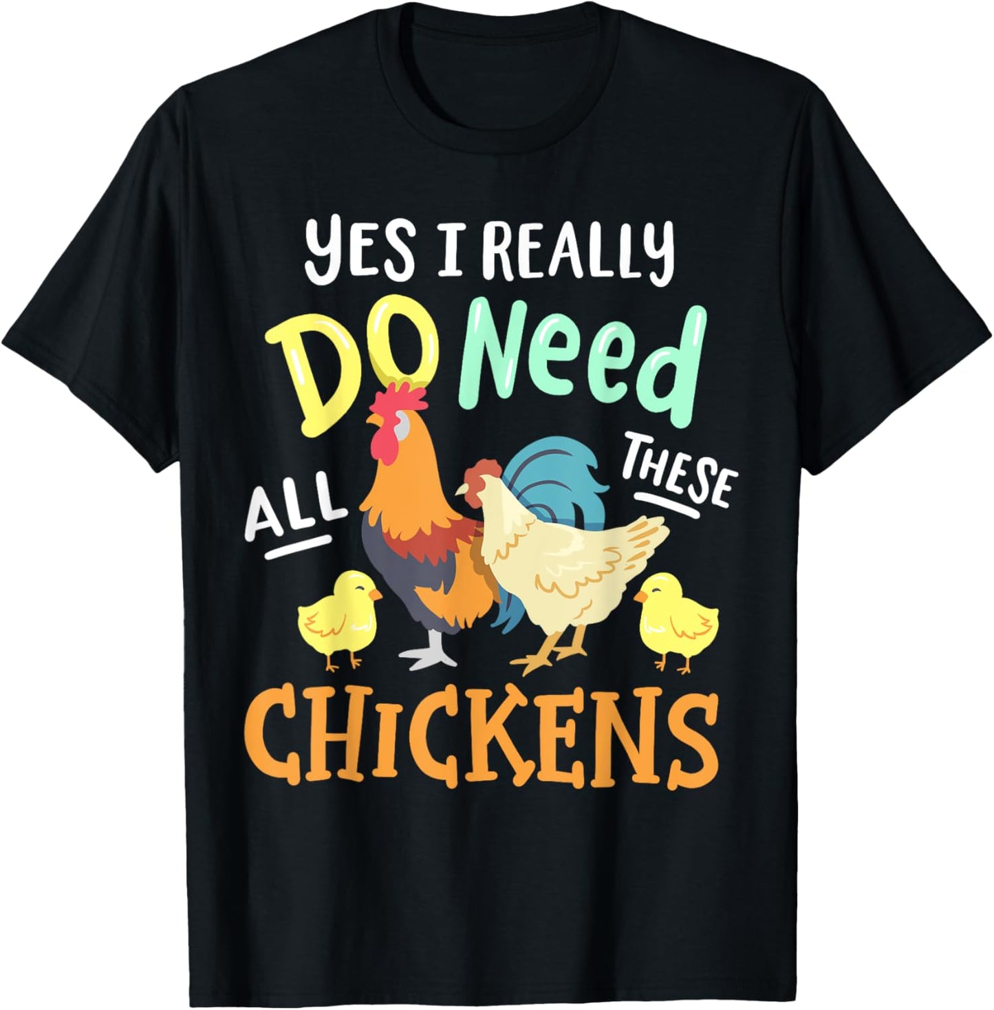 Yes I Really Do Need All These Chickens Funny Farmer T-Shirt - T-Shirt | Black