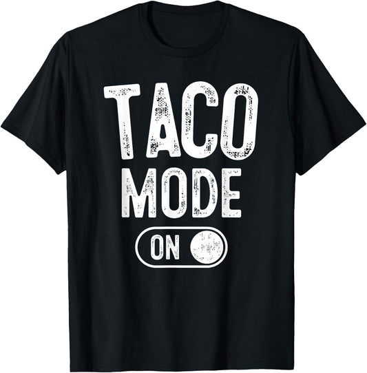 Taco Mode On Costume Funny Mexican Food Gift Foodie Festival T-Shirt - T-Shirt | Black