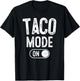 Taco Mode On Costume Funny Mexican Food Gift Foodie Festival T-Shirt - T-Shirt | Black
