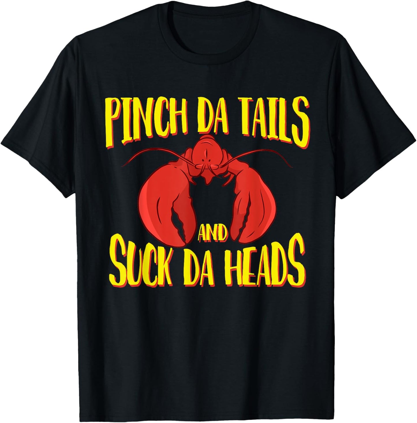 Pinch da tails Suck da Heads Cajun Crawfish Lovers Crayfish T-Shirt - T-Shirt | Black