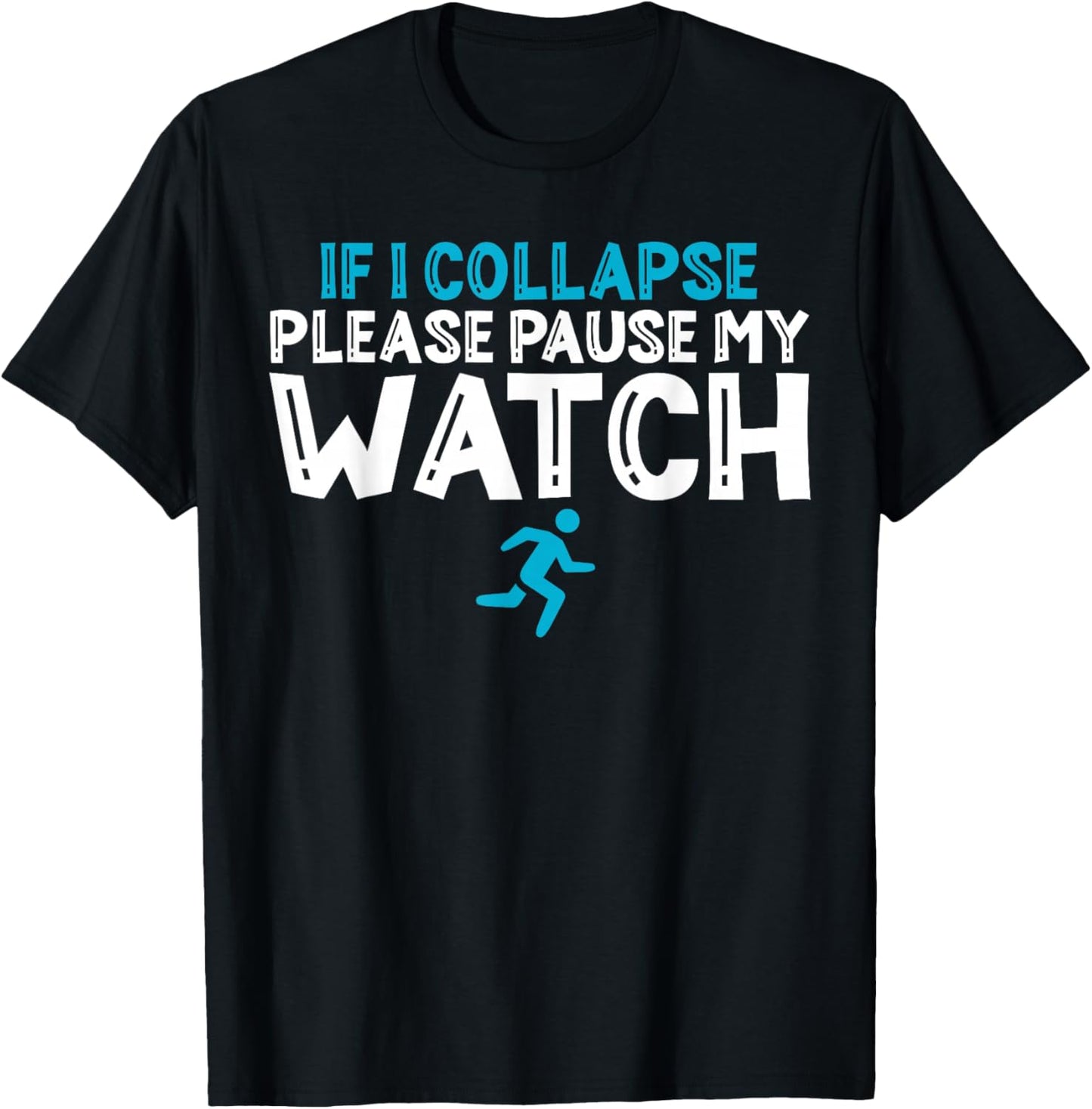 If i collapse please pause my watch Marathon Runner Running T-Shirt - T-Shirt | Black