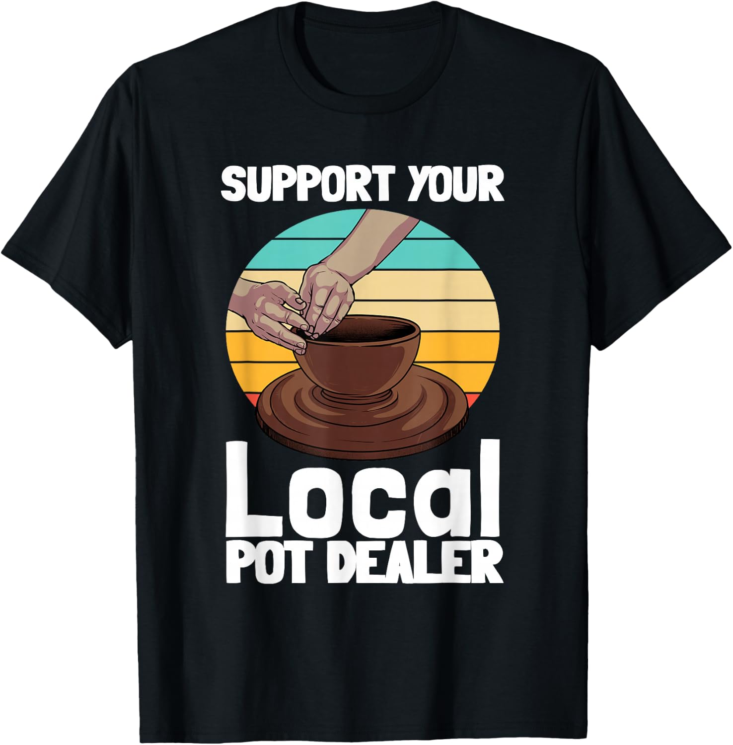 Funny Pottery Gift Pot Dealer Men Women Pottery Artists Small T-Shirt - T-Shirt | Black