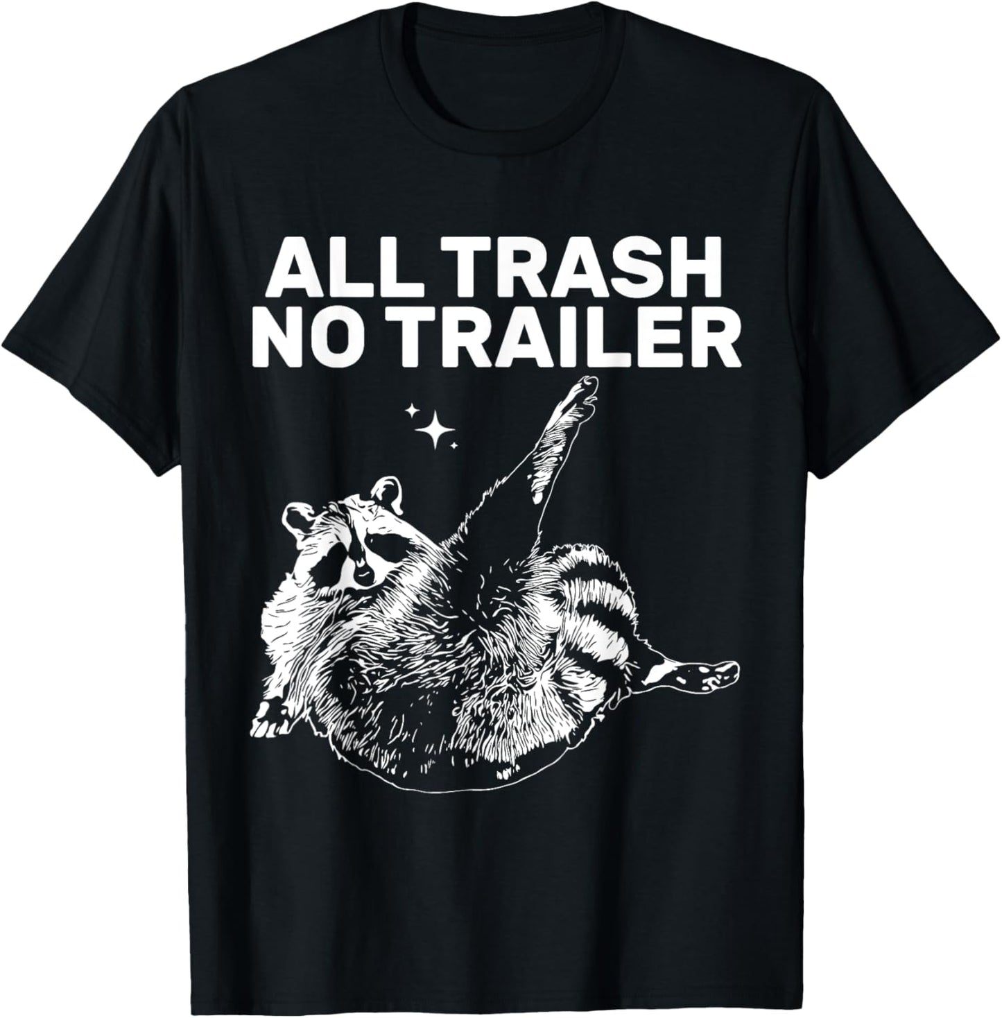 Funny Sarcastic Raccoon All Trash No Trailer Women T-Shirt - T-Shirt | Black
