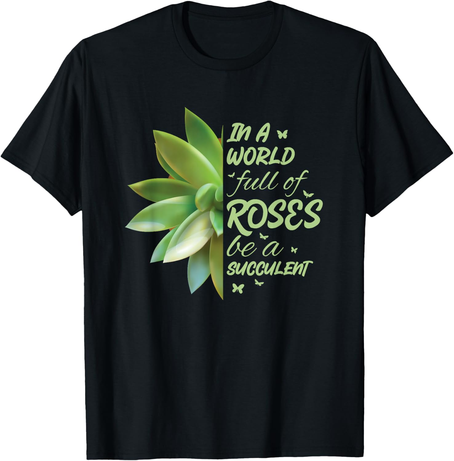 In A World Full Of Roses Be A Succulent Cactus T-Shirt - T-Shirt | Black