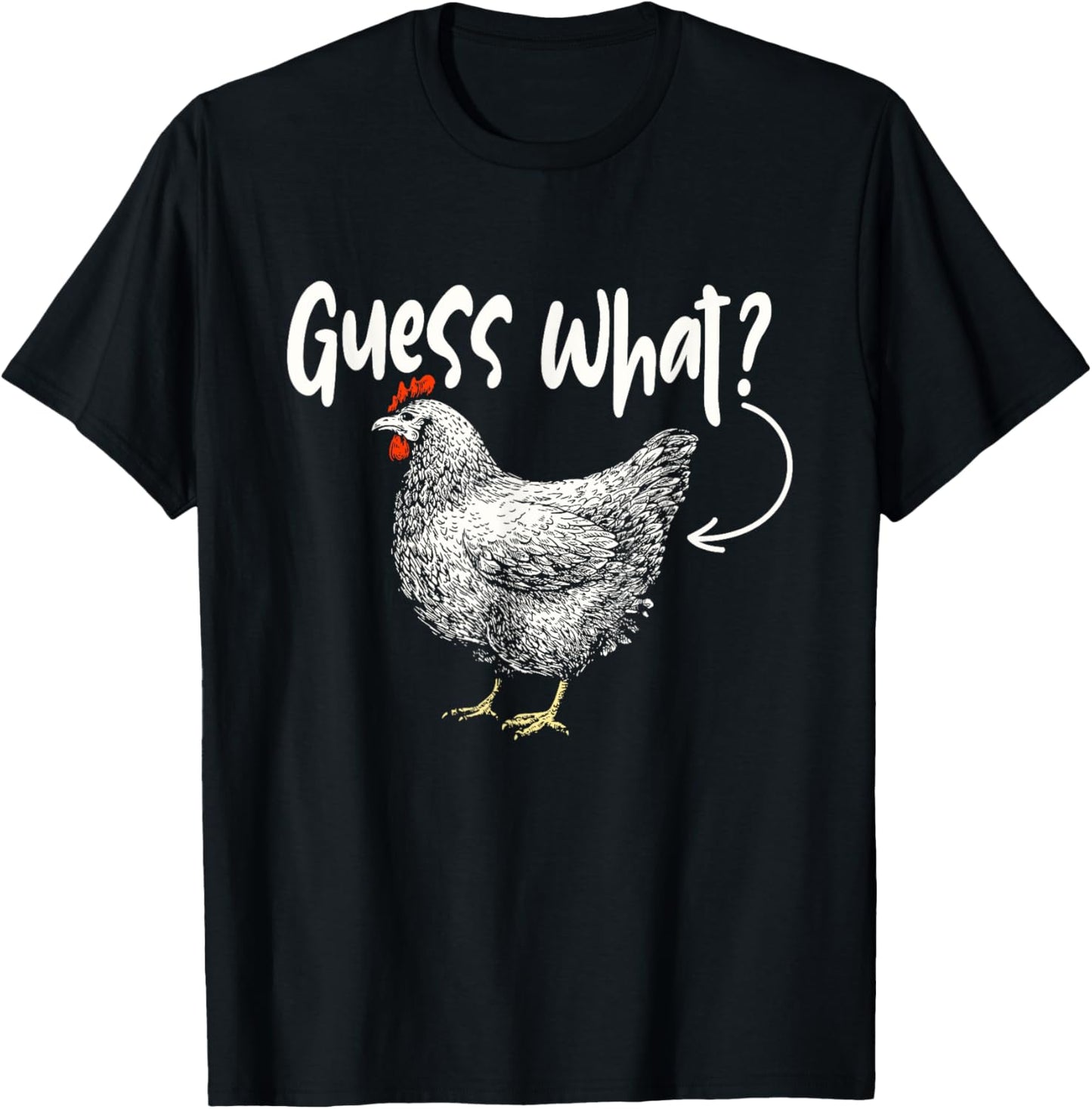 Guess What - Chicken Animal Lover Farmyard Rancher Farmer T-Shirt - T-Shirt | Black