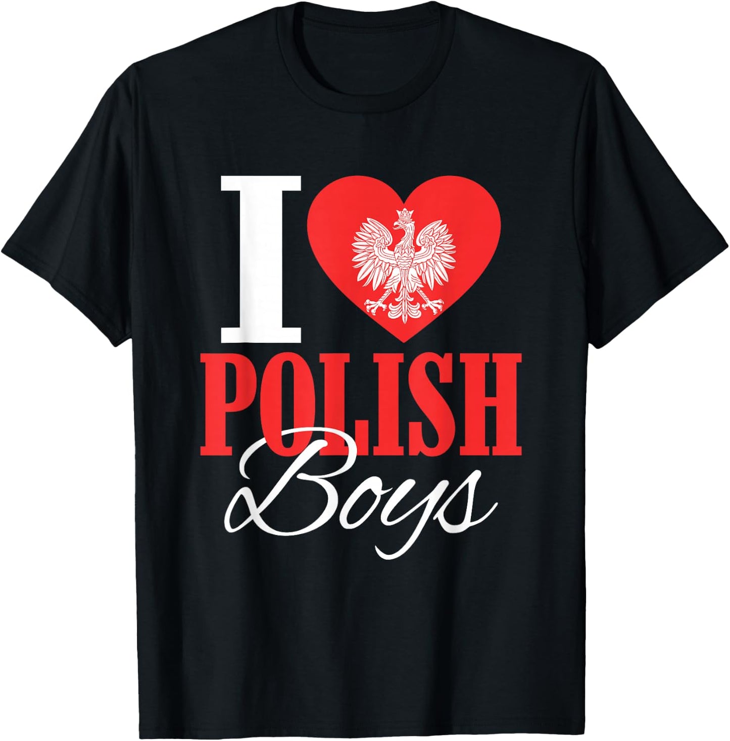 I Love Polish Boys Poland Eagle Polish Wife Girlfriend T-Shirt - T-Shirt | Black