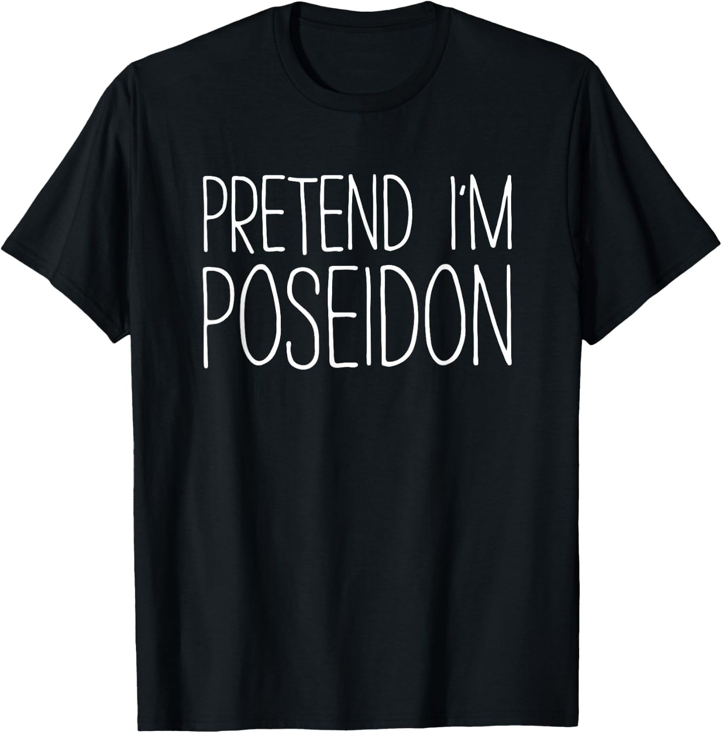 Pretend I'm Poseidon Shirt Adult Kids Men Women Costume T-Shirt - T-Shirt | Black