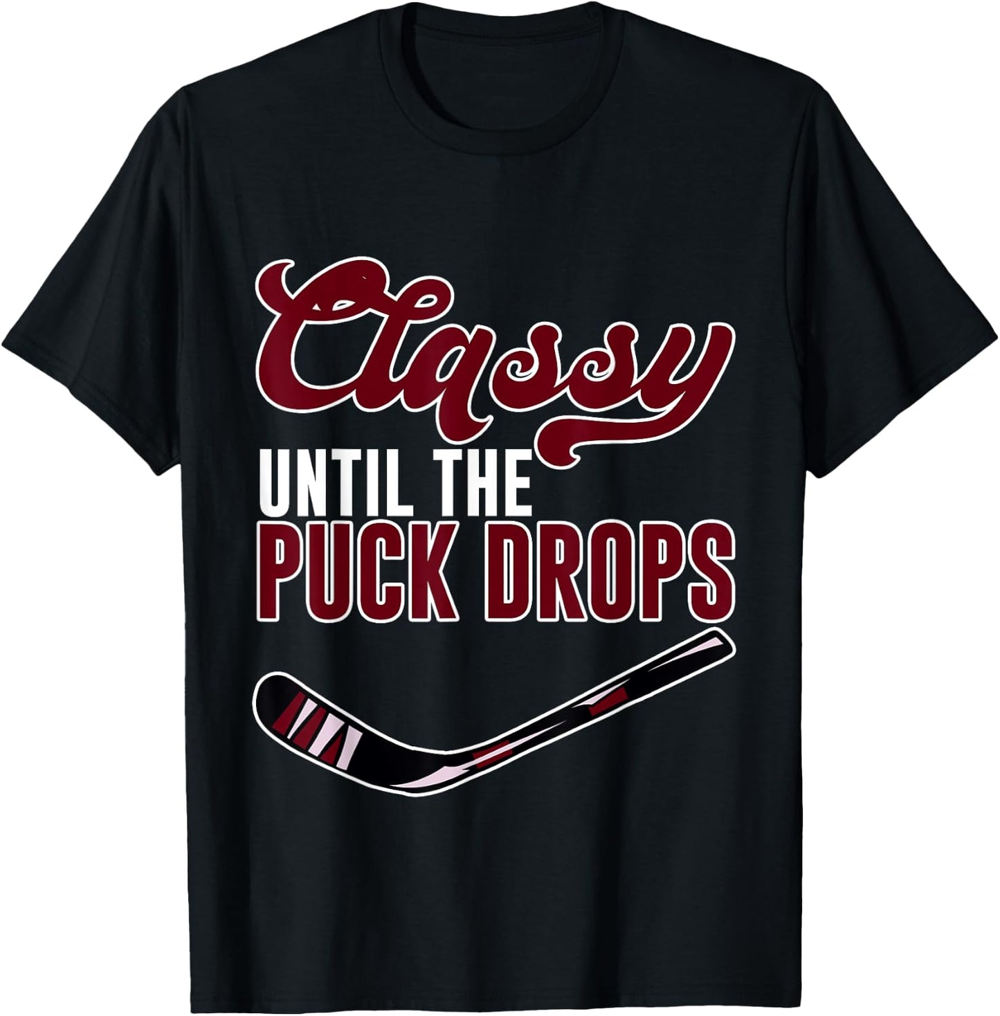 Classy Until The Puck Drops T-Shirt - T-Shirt | Black