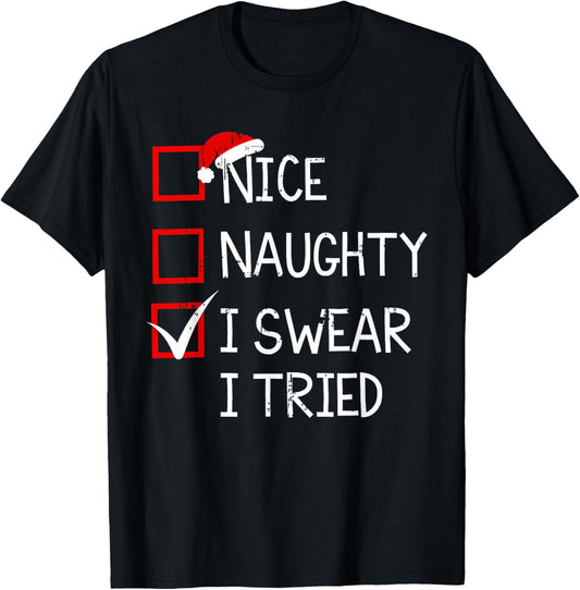 Nice Naughty I Swear I Tried Christmas List Xmas Santa Claus T-Shirt - T-Shirt | Black