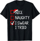 Nice Naughty I Swear I Tried Christmas List Xmas Santa Claus T-Shirt - T-Shirt | Black