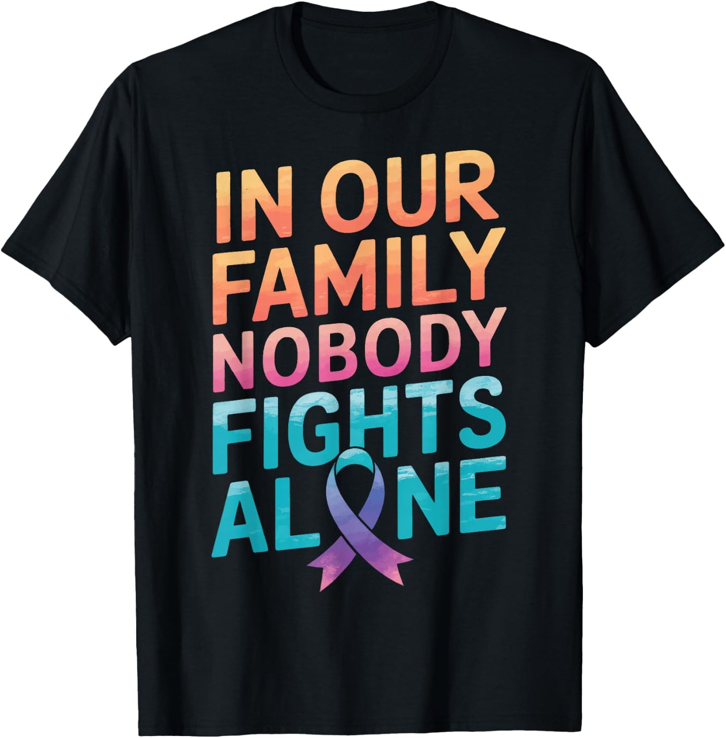 Cancer In Our Family Nobody Fights Alone T-Shirt - T-Shirt | Black