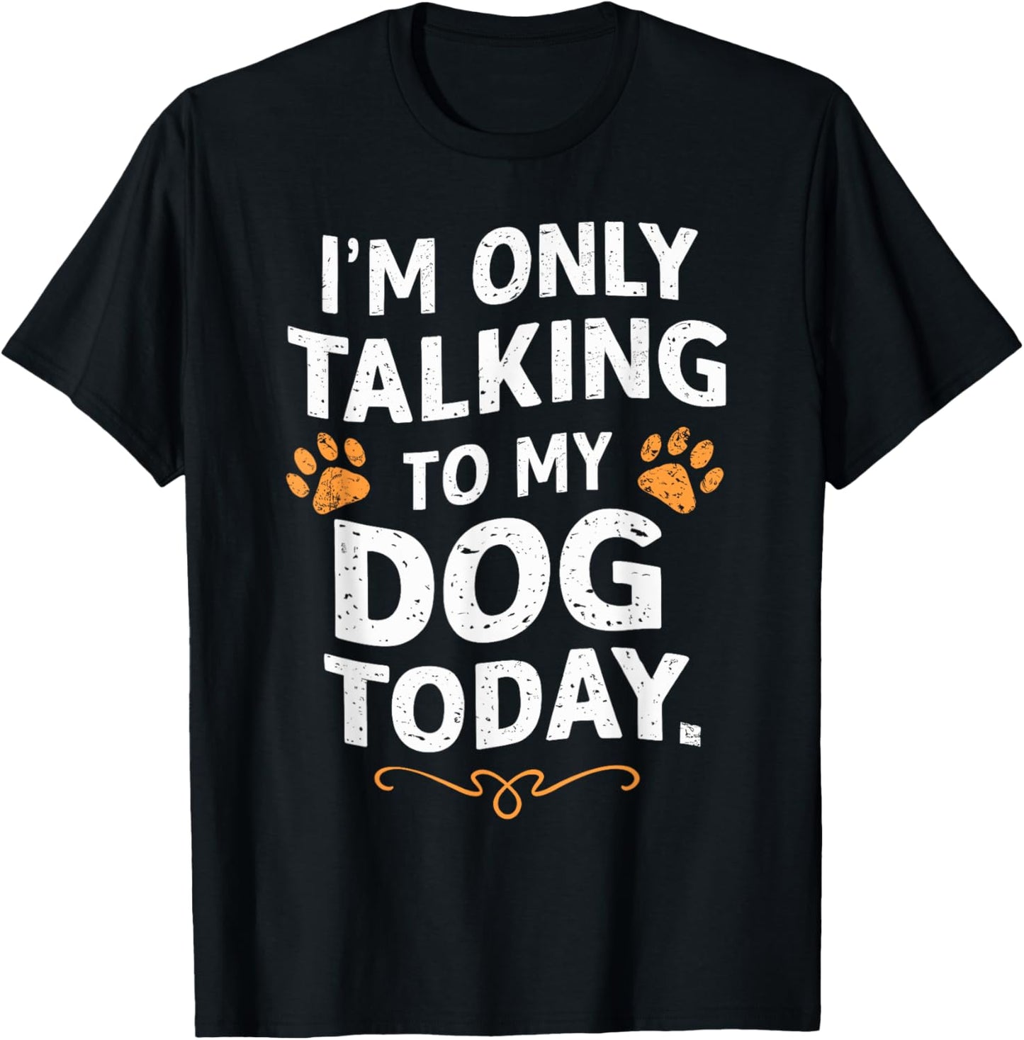 Funny Dog Lover Only Talking to my Dog Gift: & T-Shirt - T-Shirt | Black