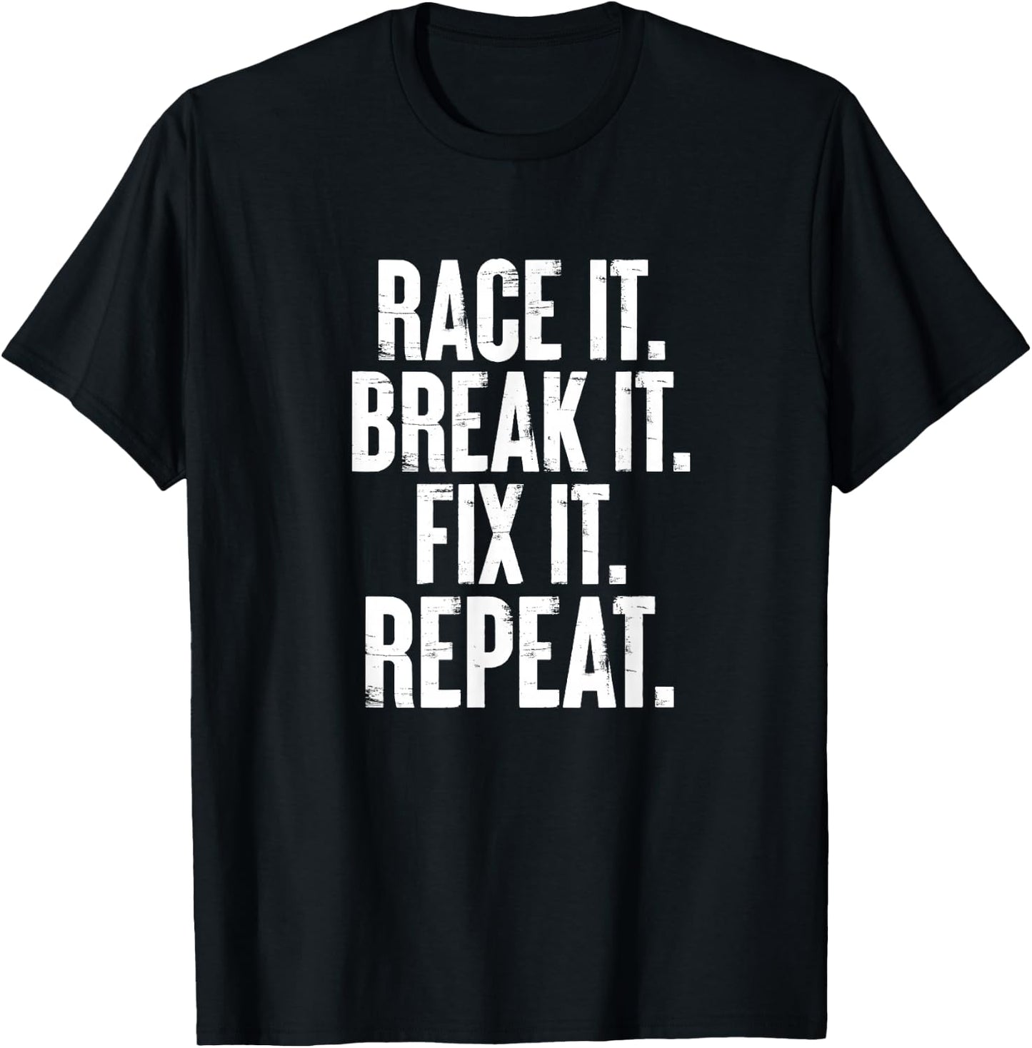 Race It Break It Fix It Repeat Funny Car Racing Mechanic T-Shirt - T-Shirt | Black