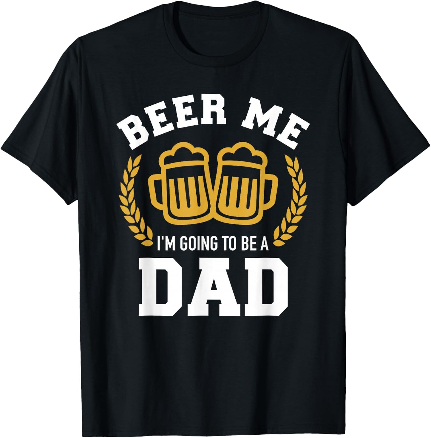 Beer me I'm going to be a dad baby announcement T-Shirt - T-Shirt | Black