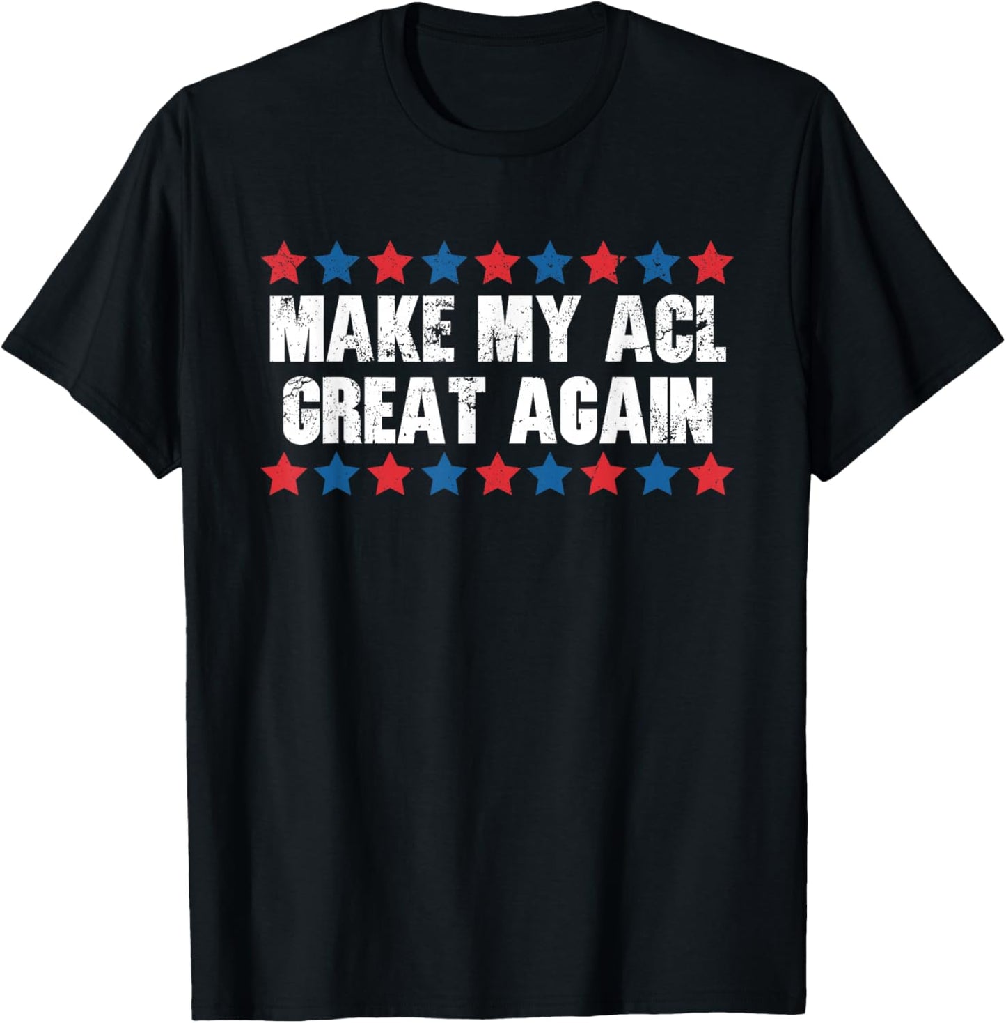 Make My ACL Great Again Funny ACL Injury T-Shirt - T-Shirt | Black