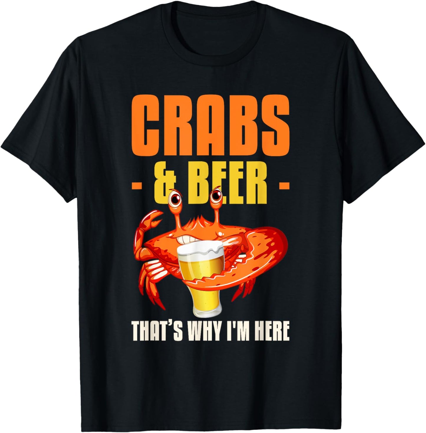 Crabs & Beer That's Why I'm Here Crab Eating T-Shirt - T-Shirt | Black