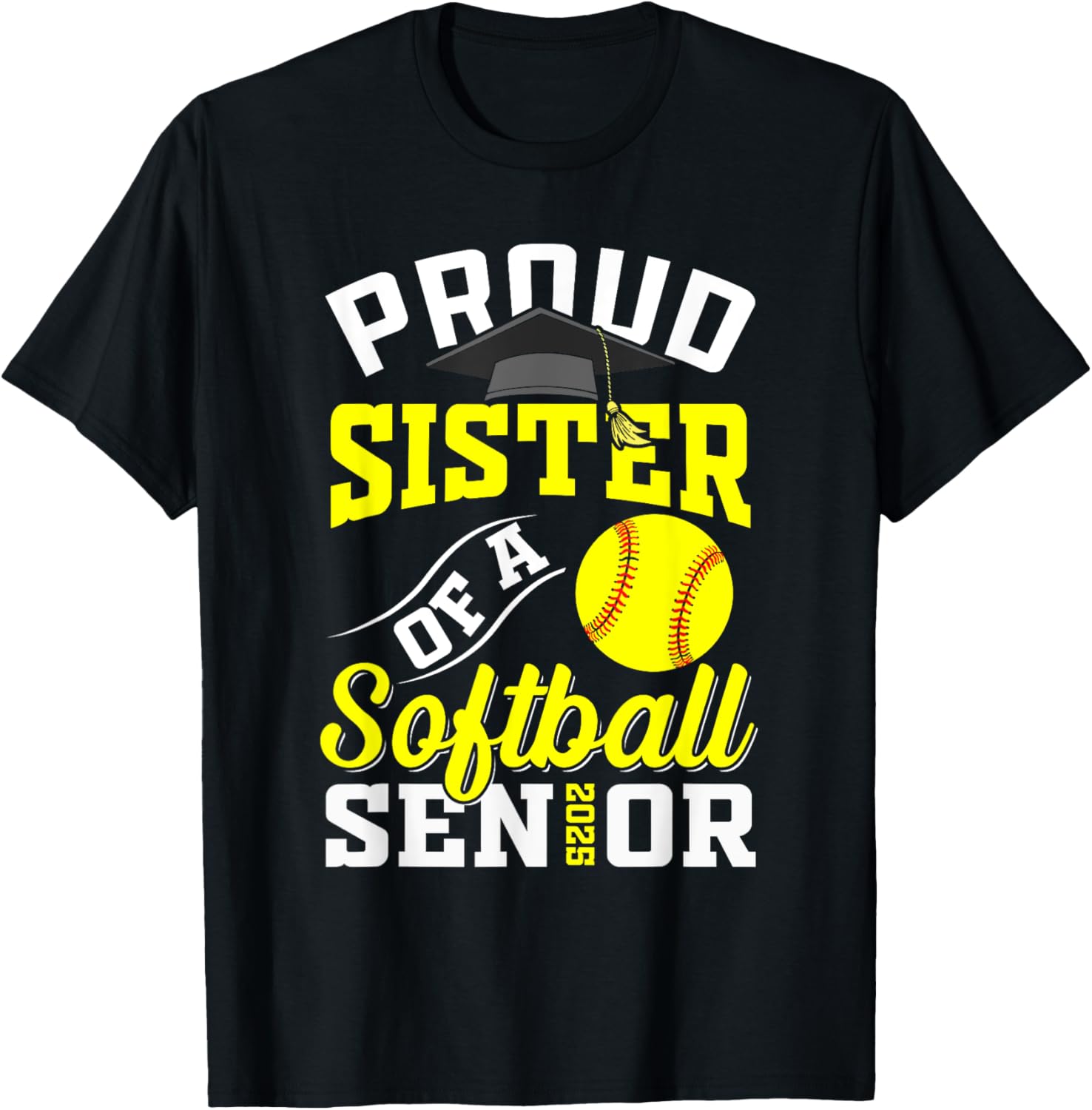 Proud sister of a softball Senior class of 2025 graduation T-Shirt - T-Shirt | Black