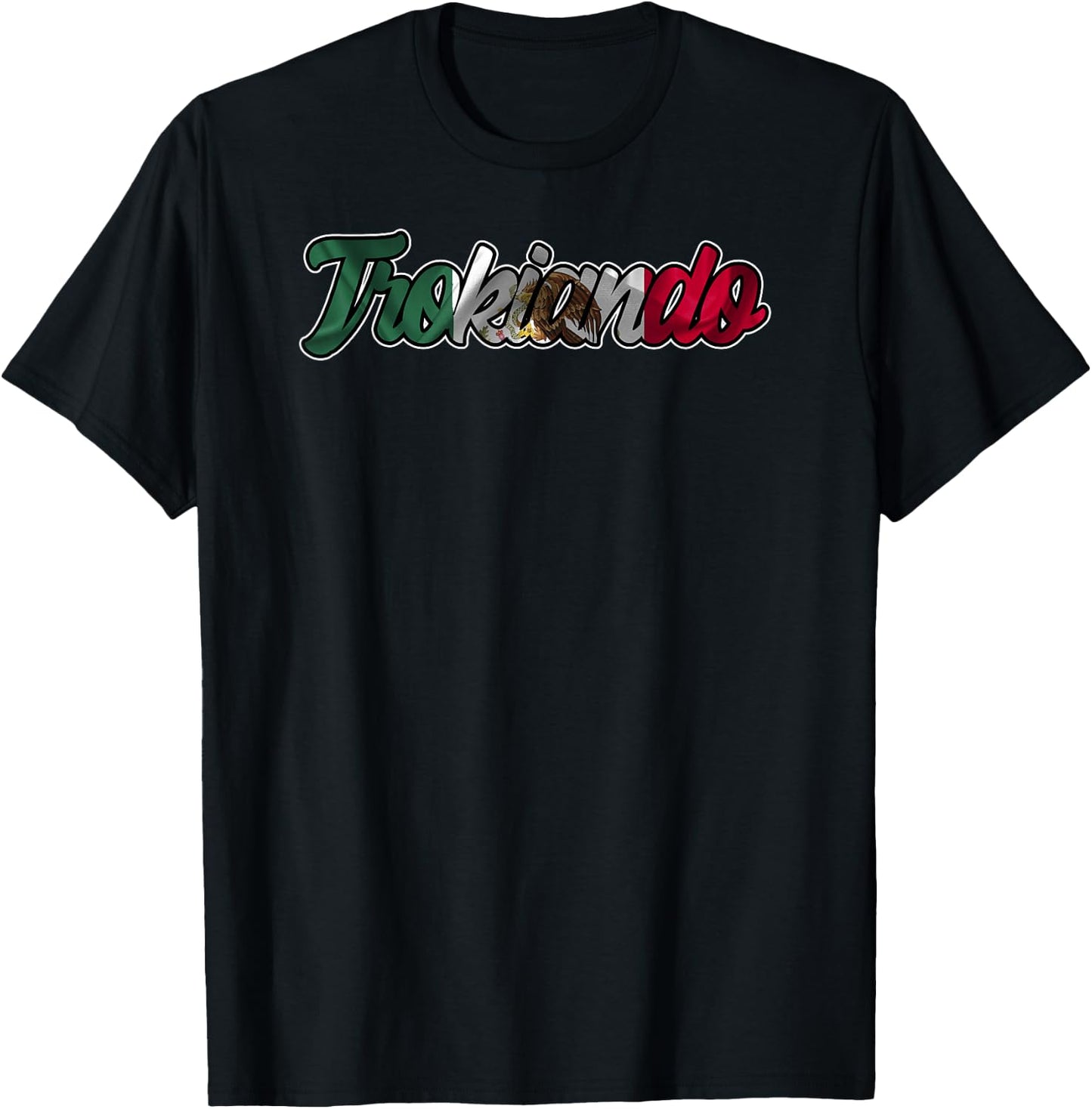 Trokiando Typography Art with Mexican Flag T-Shirt - T-Shirt | Black