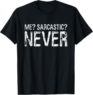 Me Sarcastic Never Shirt Funny Inappropriate Men Women T-Shirt - T-Shirt | Black
