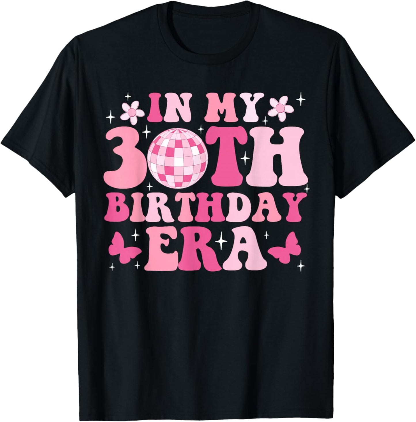 In My 30th Birthday Era Girl Gifts Bday 30 Year Old T-Shirt - T-Shirt | Black