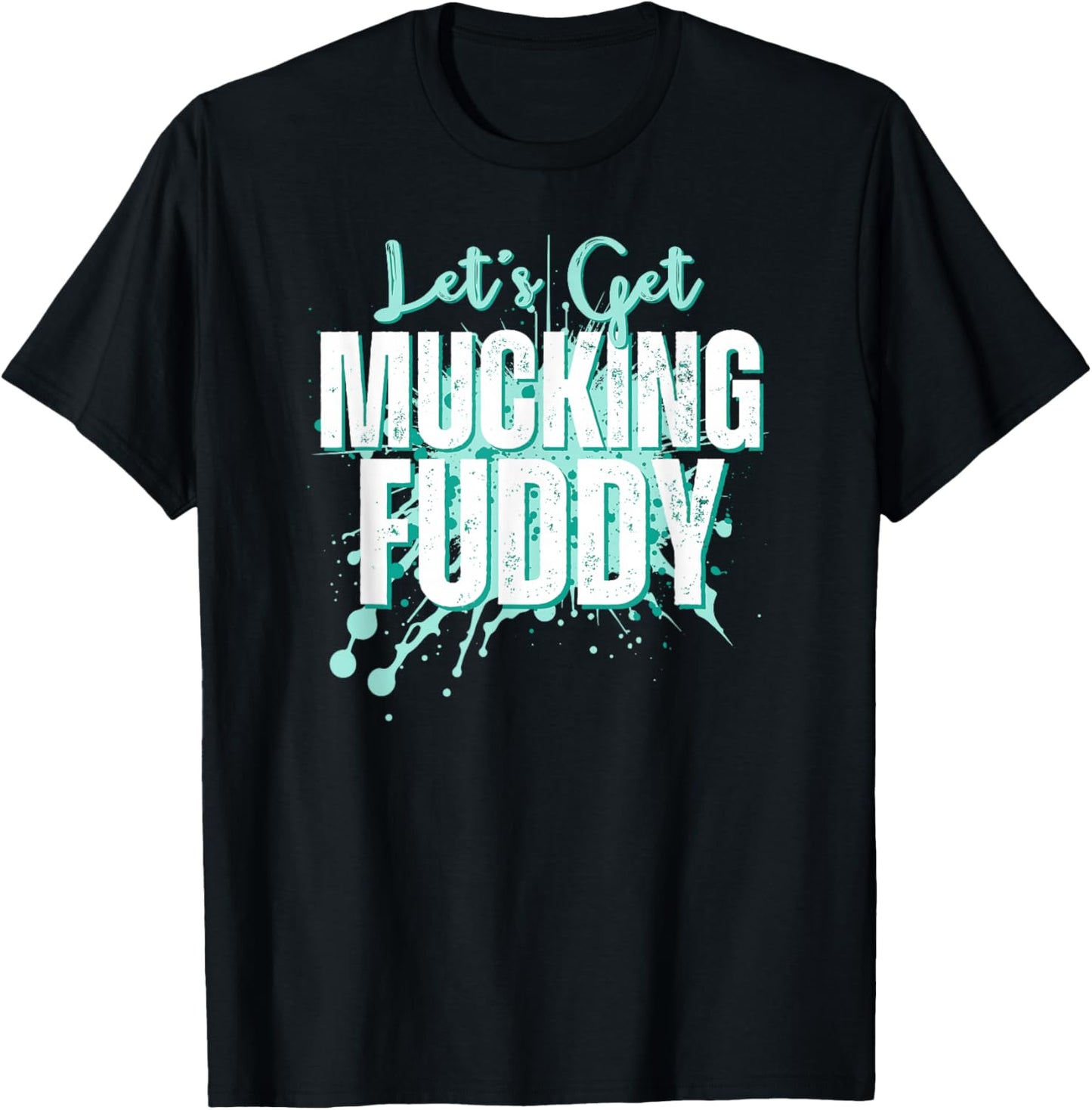 Let's Get Mucking Fuddy Mud Running Team Cool Men Women T-Shirt - T-Shirt | Black