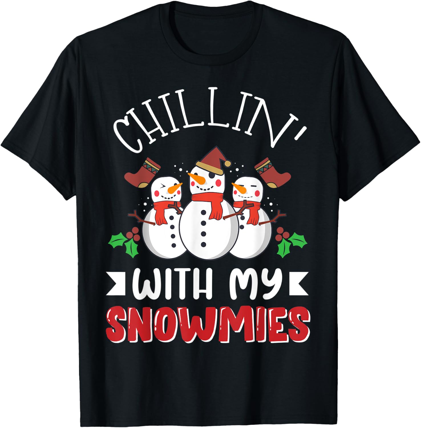 Chillin' with my Snowmies Christmas Holiday Winter Snow Gift T-Shirt - T-Shirt | Black