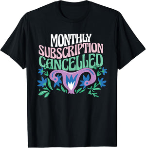 Hysterectomy Uterus Removal Monthly Subscription Cancelled T-Shirt - T-Shirt | Black