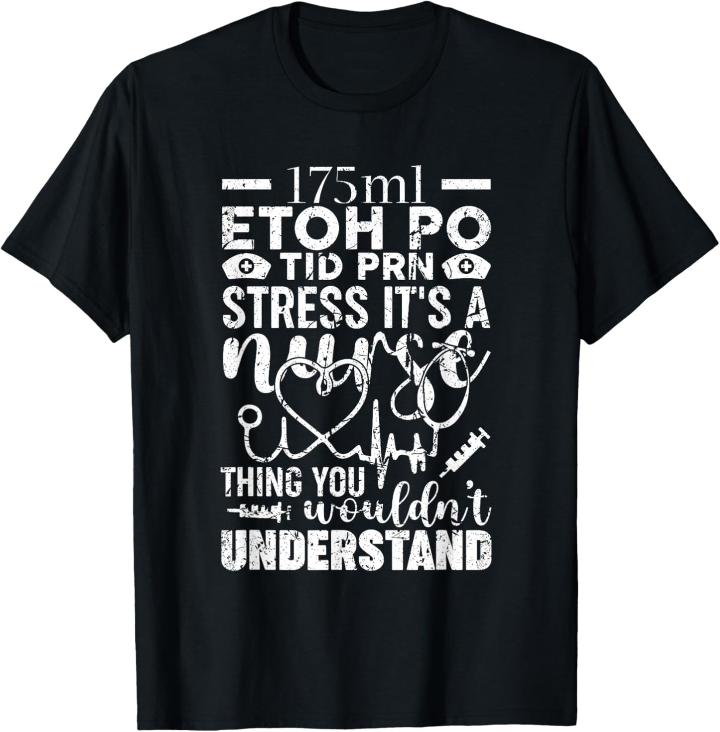 Etoh Po Tid Prn Stress Its A Nurse Thing You Wouldnt T-Shirt - T-Shirt | Black