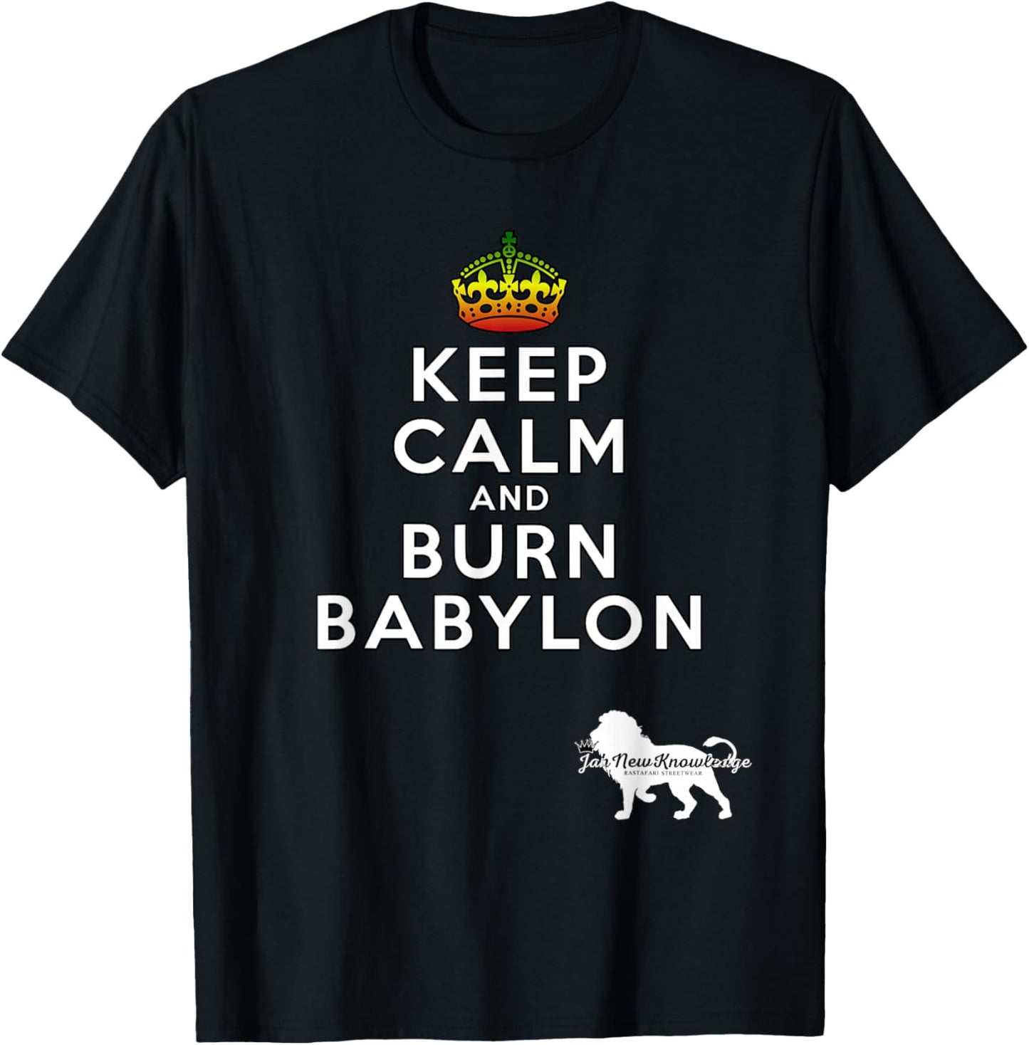 Stay Calm And Burn Babylon Rastafari Rasta Message JNK T-Shirt - T-Shirt | Black