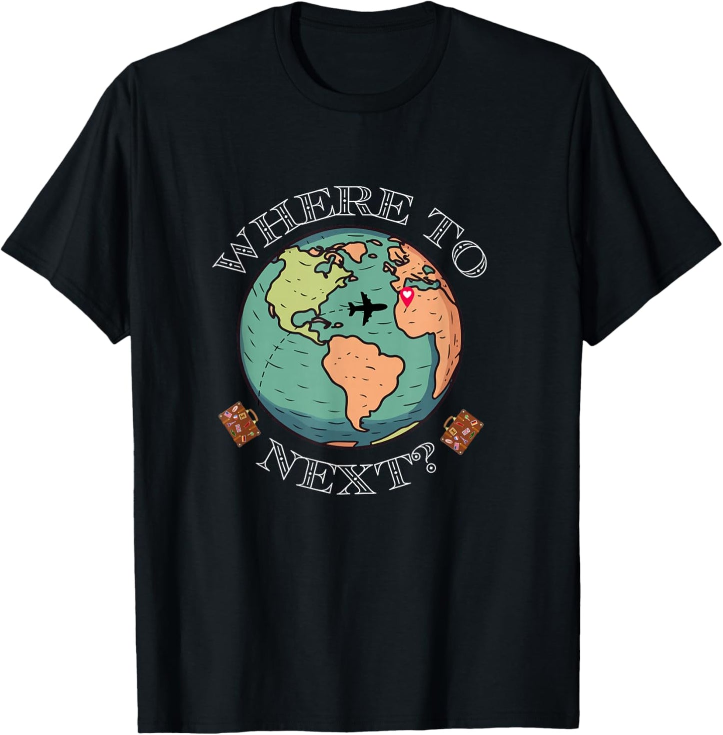 World Traveler, Wanderlust Where to Next Around The Globe T-Shirt - T-Shirt | Black