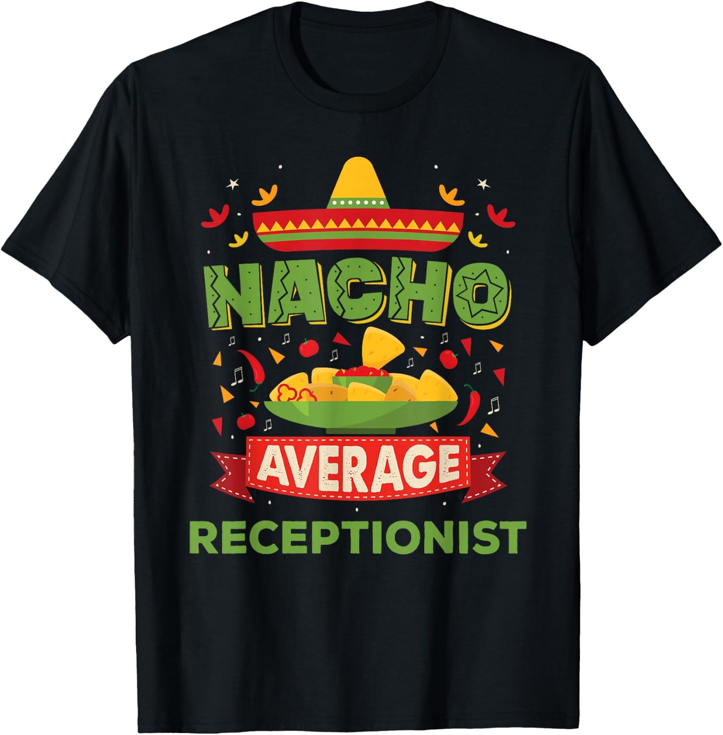 Nacho Average Receptionist Funny Job Birthday Gift T-Shirt - T-Shirt | Black
