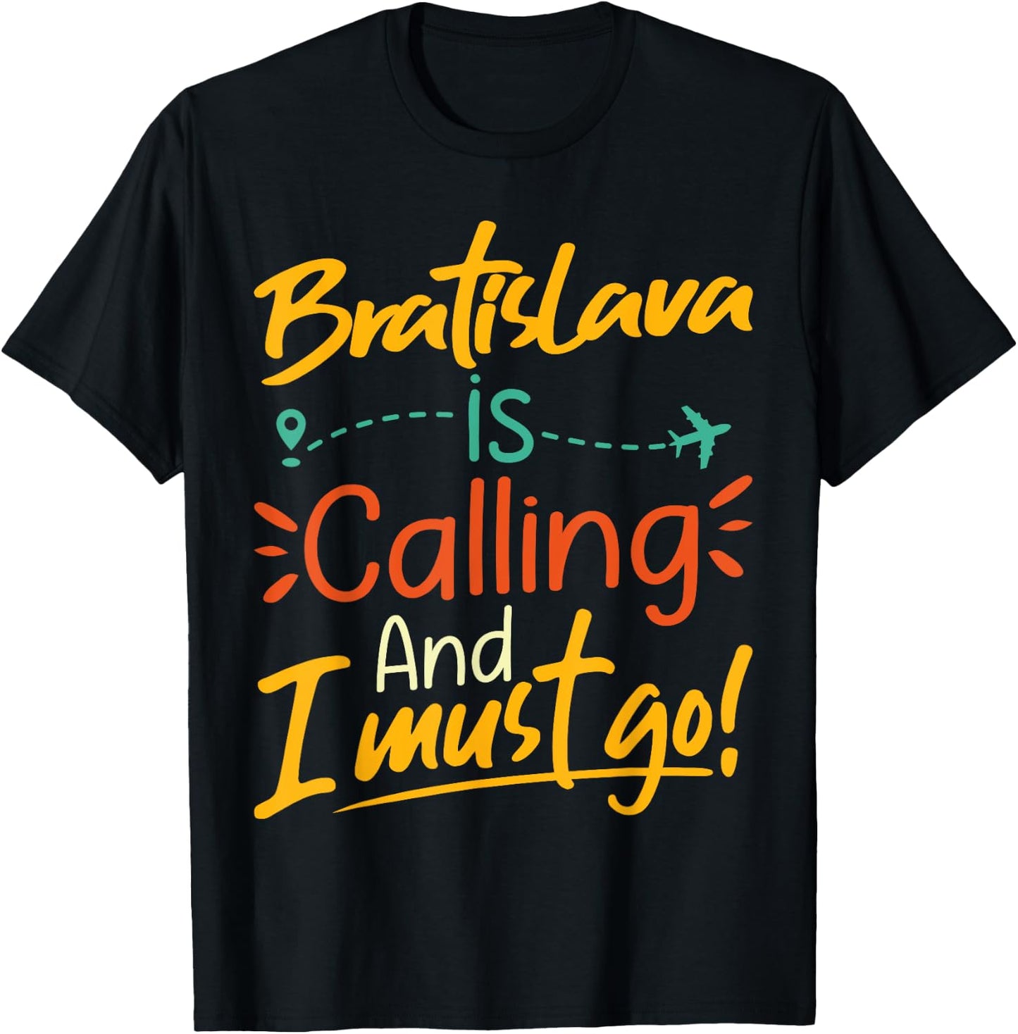 Bratislava Is Calling and I Must Go - Slovakia Travelling T-Shirt - T-Shirt | Black