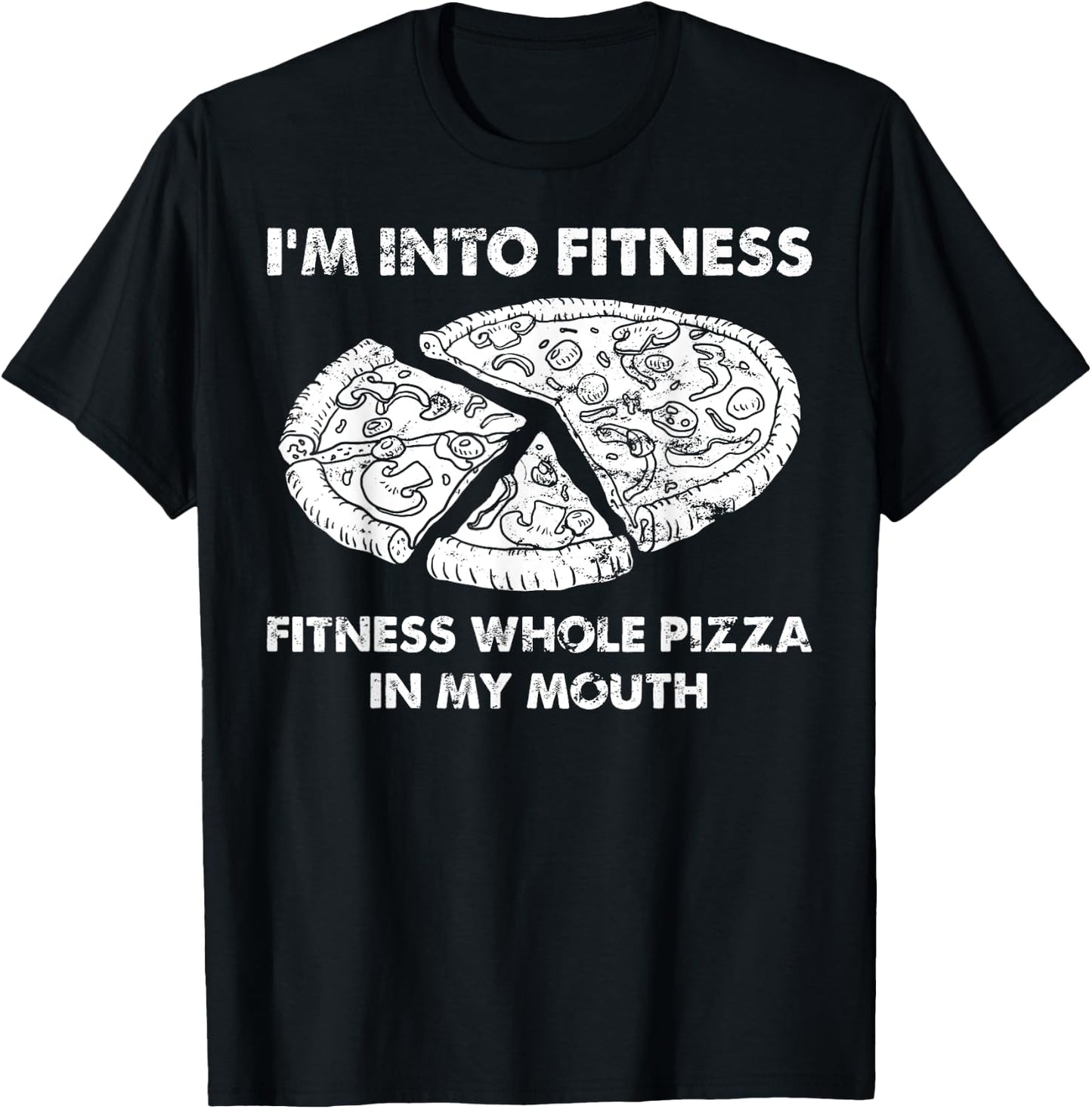 Funny I'm Into Fitness Fitness Whole Pizza In My Mouth Pun T-Shirt - T-Shirt | Black