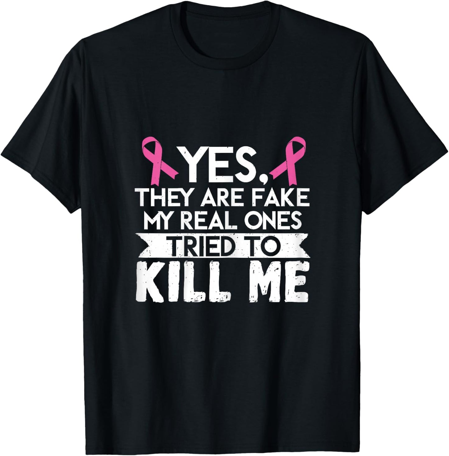 My Real Ones Tried To Kill Me Breast Cancer Awareness T-Shirt - T-Shirt | Black