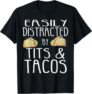 Easily Distracted By Tits And Tacos T-Shirt - T-Shirt | Black