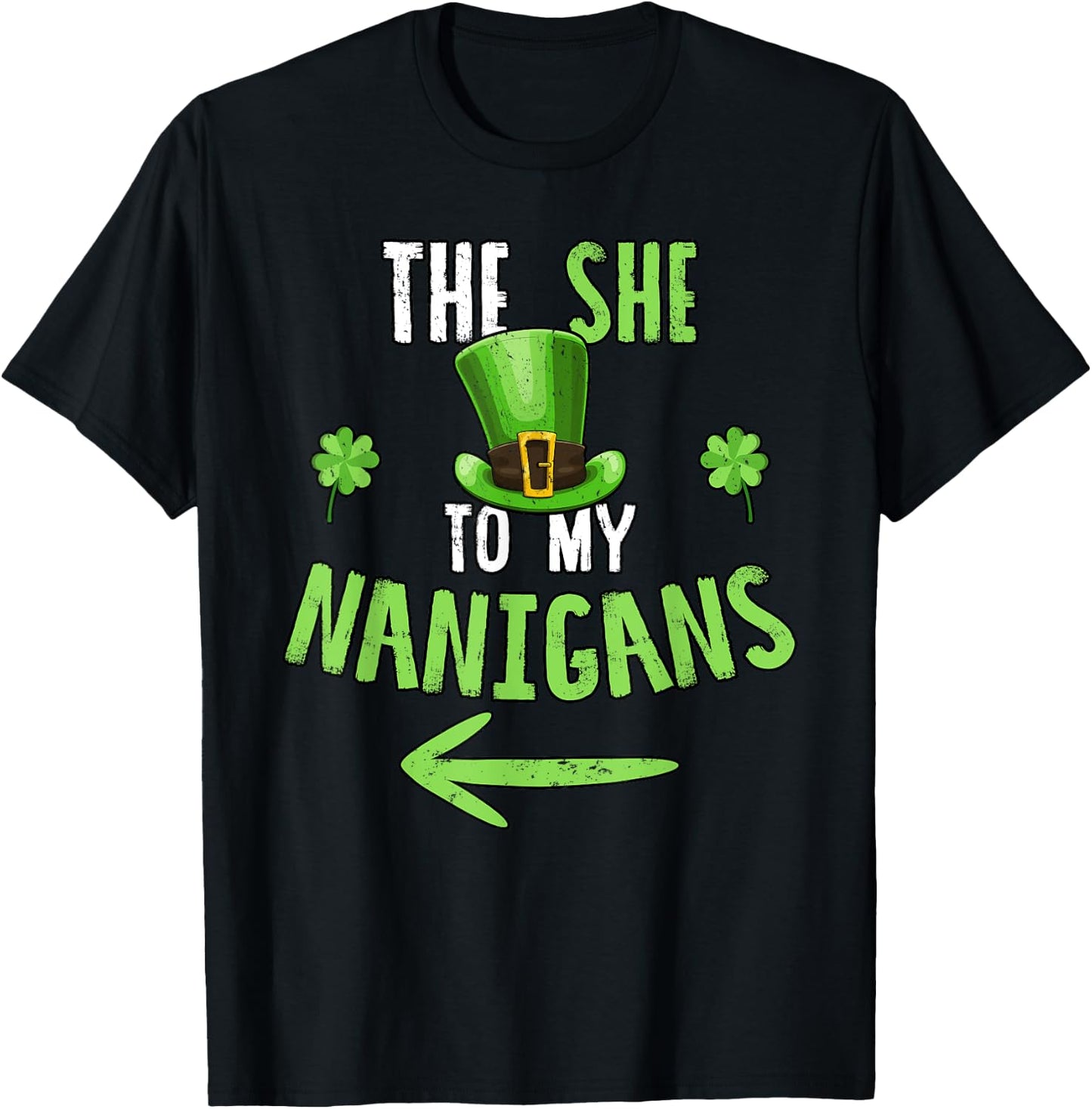 The She To My Nanigans T Shirt Shenanigans Drinking Gift T-Shirt - T-Shirt | Black