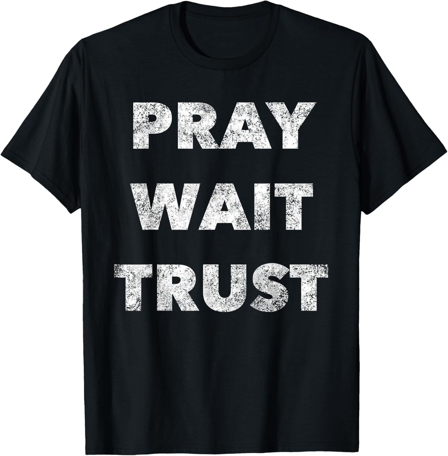 Pray. Wait. Trust. - Christian Faith Quote Believer T-Shirt - T-Shirt | Black