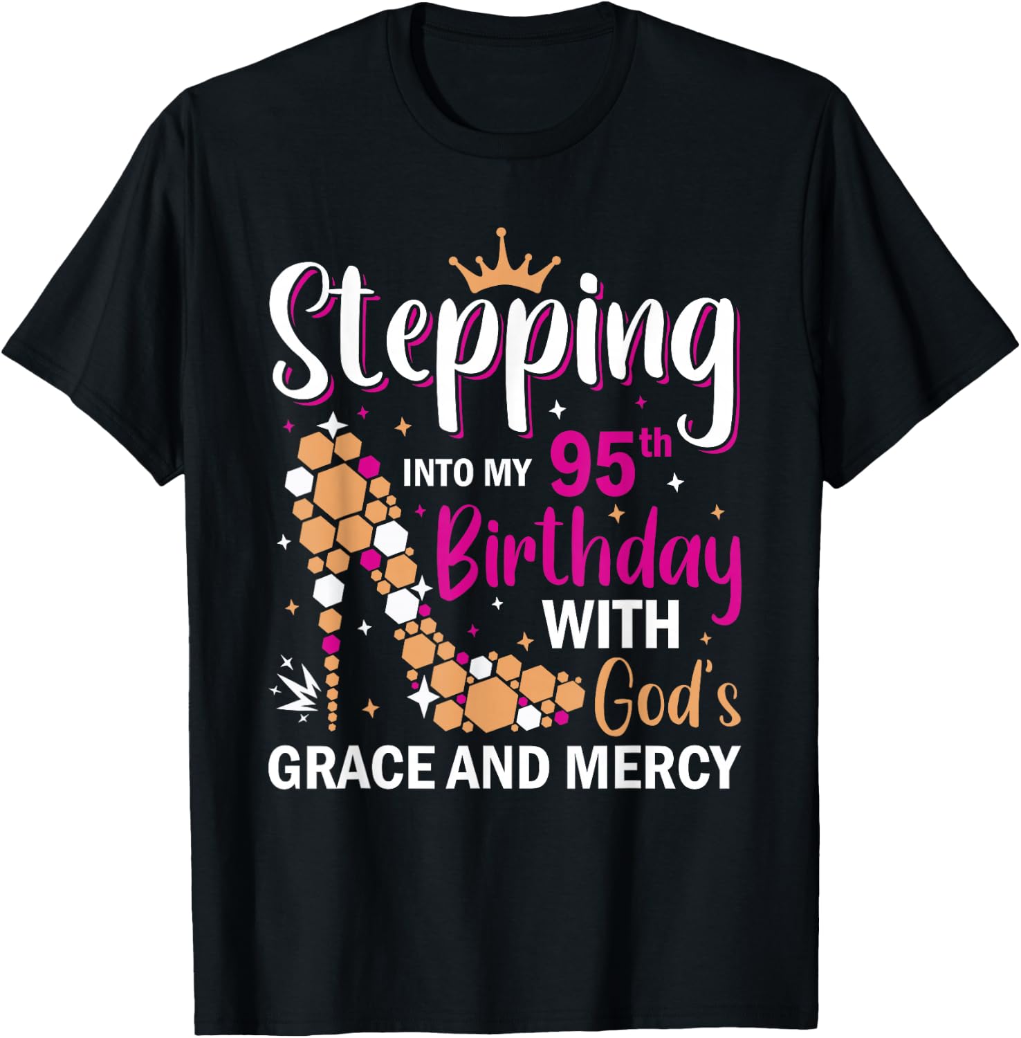 Stepping into my 95th birthday with gods grace and mercy T-Shirt - T-Shirt | Black