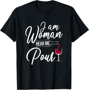I Am Woman Hear Me Pour Funny Wine Drinkers T-Shirt - T-Shirt | Black