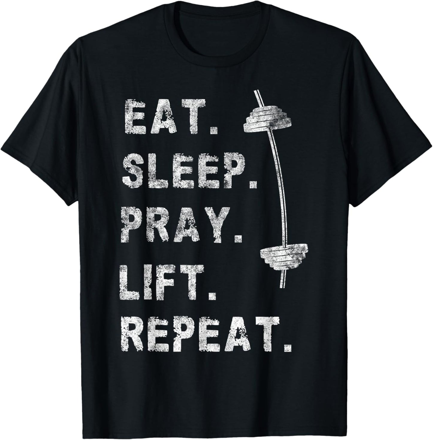 Eat Sleep Pray Lift Repeat Gym Christian Funny Workout T-Shirt - T-Shirt | Black