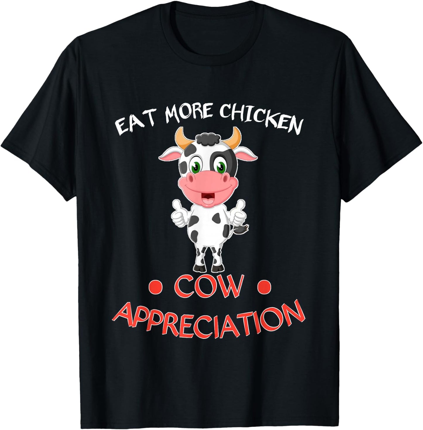 eat more chicken funny Cow appreciation day gift cow lovers T-Shirt - T-Shirt | Black