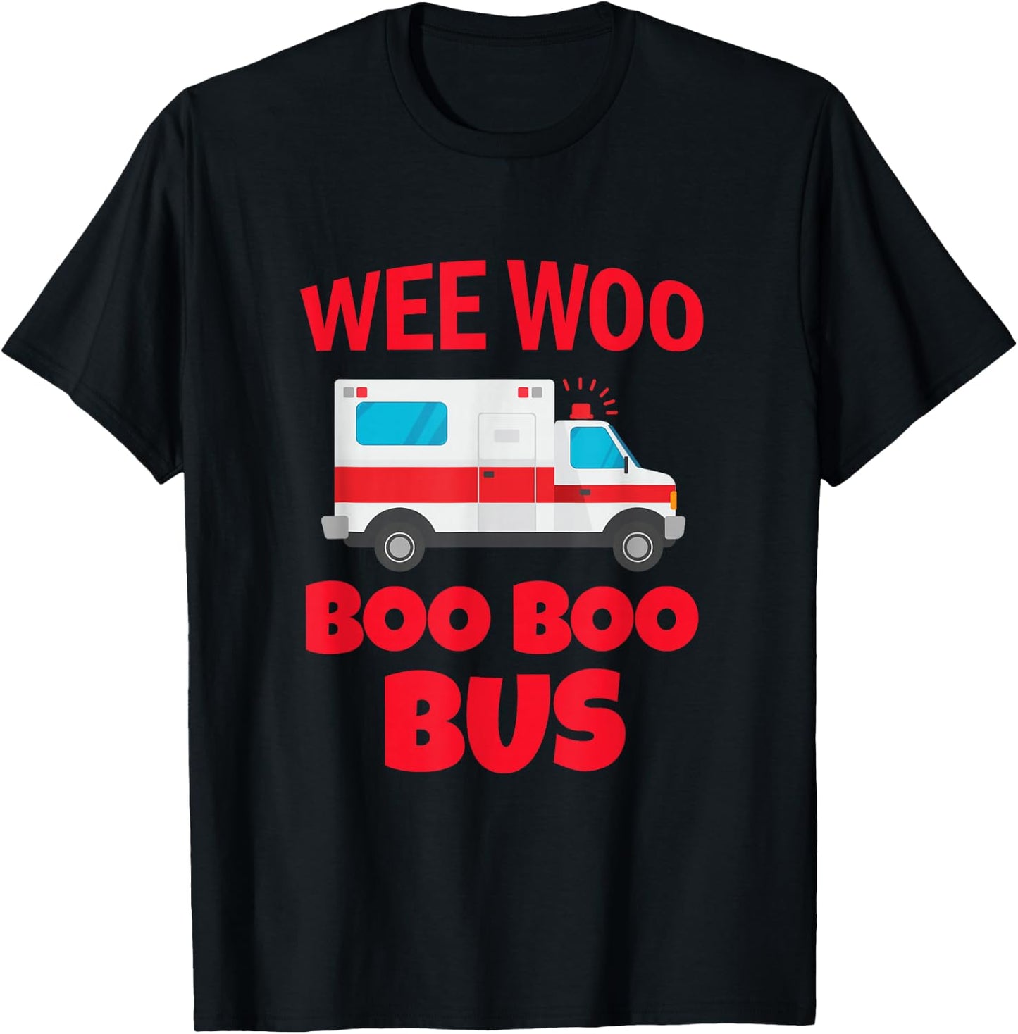Wee Woo Boo Boo Bus First Responder Funny Ambulance T-Shirt - T-Shirt | Black