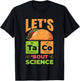 Let's Taco Bout Science Funny Pun Science Teachers Students T-Shirt - T-Shirt | Black